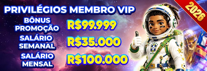 Privilégios membro VIP — campanha 2026